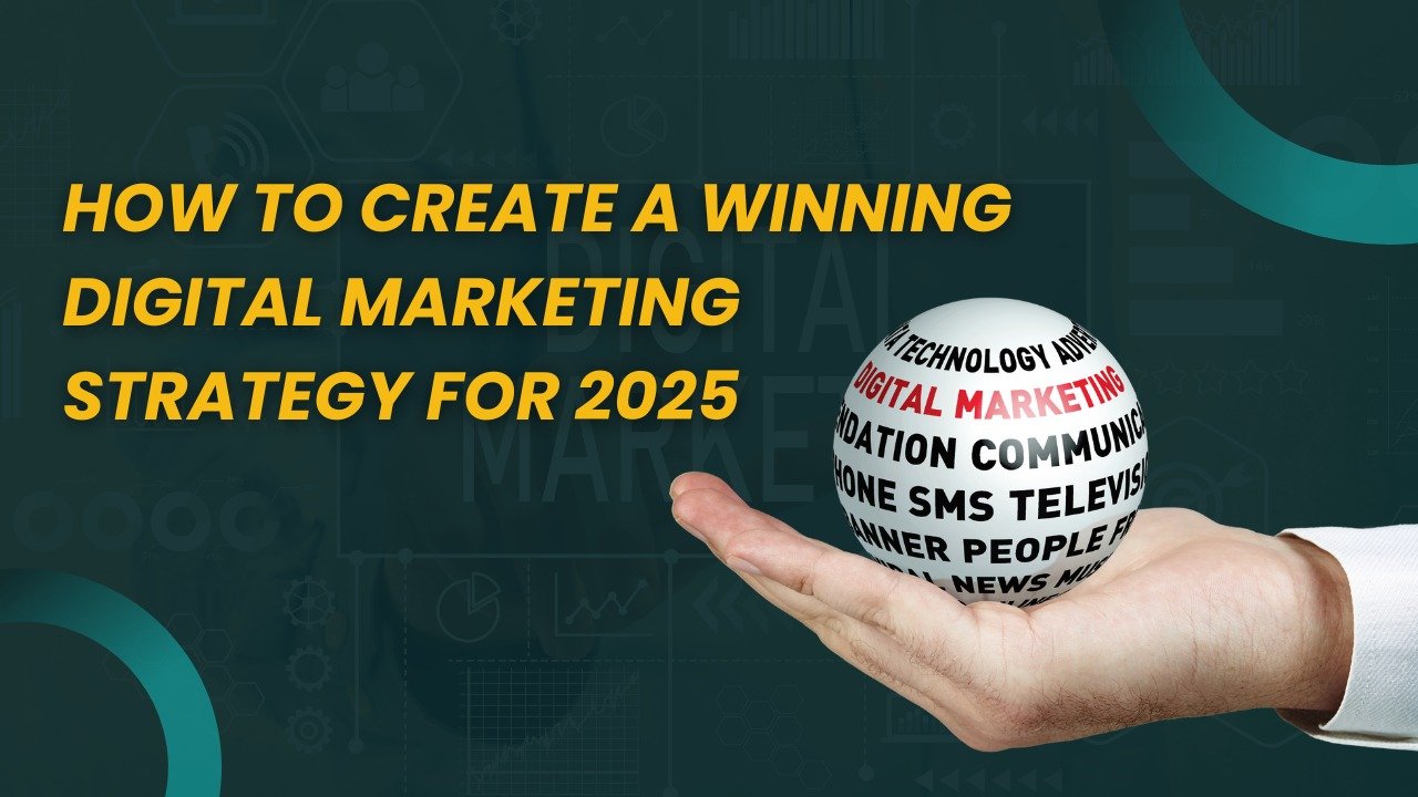 Build a Winning Digital Marketing Strategy for 2025